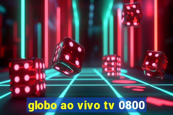 globo ao vivo tv 0800